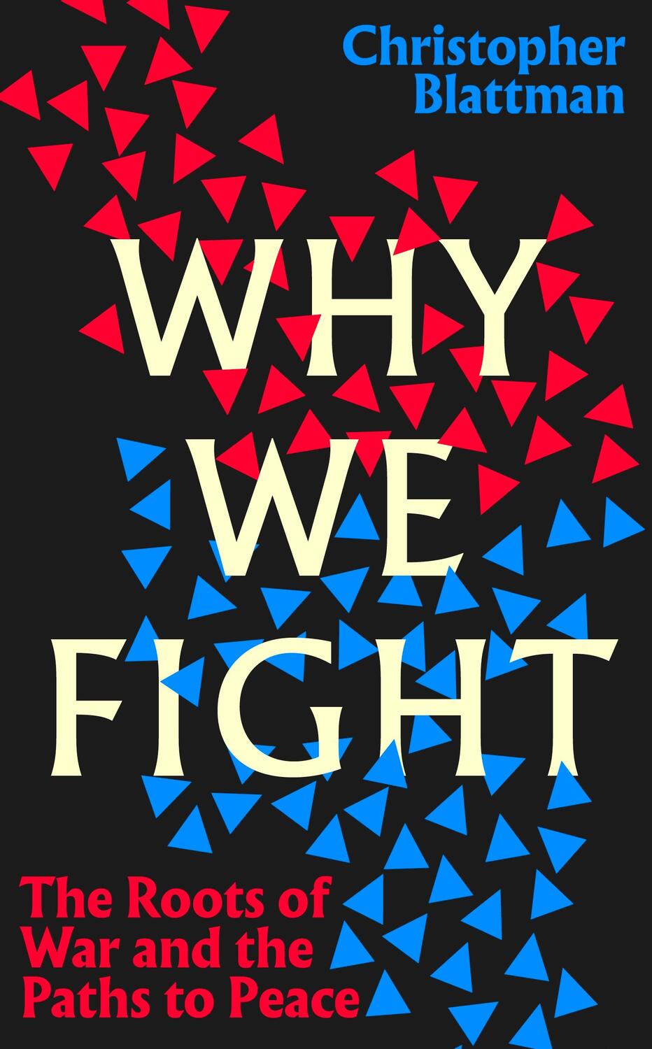 Cover: 9780241444511 | Why We Fight | The Roots of War and the Paths to Peace | Blattman