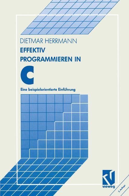 Cover: 9783528146559 | Effektiv Programmieren in C | Eine beispielorientierte Einführung