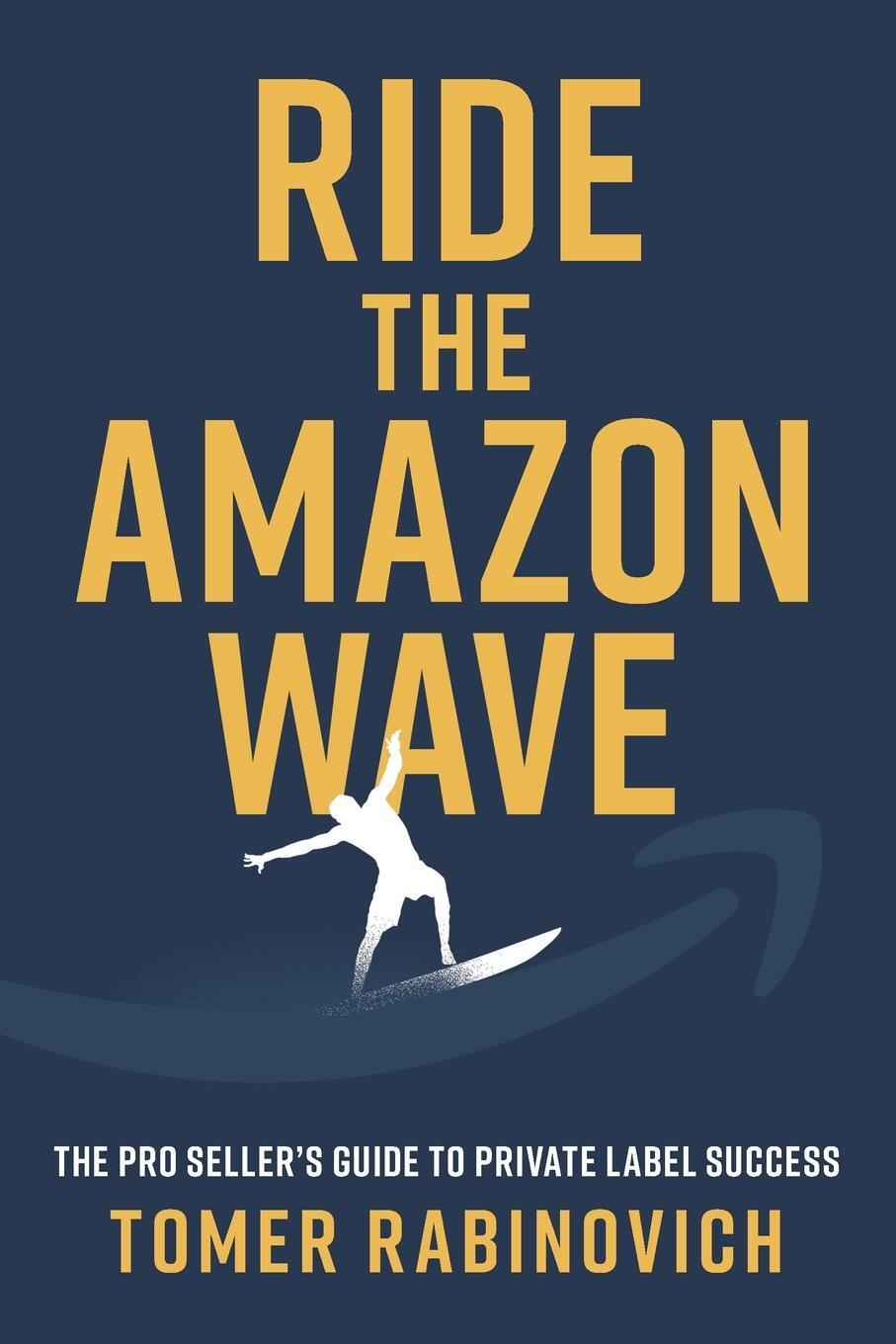 Cover: 9781544533056 | Ride the Amazon Wave | The Pro Seller's Guide to Private Label Success
