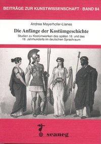 Cover: 9783892350842 | Die Anfänge der Kostümgeschichte | Andrea Mayerhofer-LLanes | Deutsch