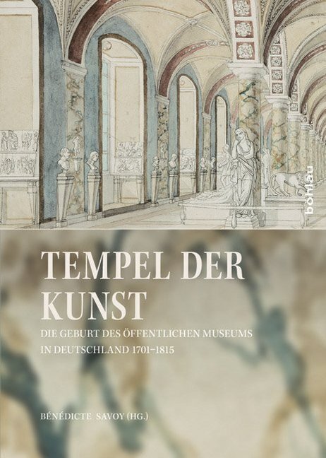 Cover: 9783412222512 | Tempel der Kunst, m. CD-ROM | Bénédicte Savoy | Taschenbuch | 589 S.