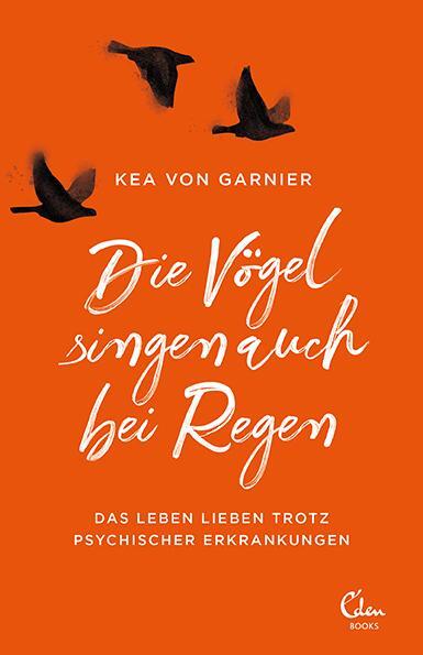 Cover: 9783959102544 | Die Vögel singen auch bei Regen | Kea von Garnier | Taschenbuch | 2020
