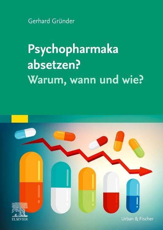 Cover: 9783437235856 | Psychopharmaka absetzen? Warum, wann und wie? | Gerhard Gründer | Buch