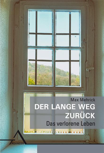 Cover: 9783893346226 | Der lange Weg zurück | Das verlorene Leben | Max Mehrick | Taschenbuch
