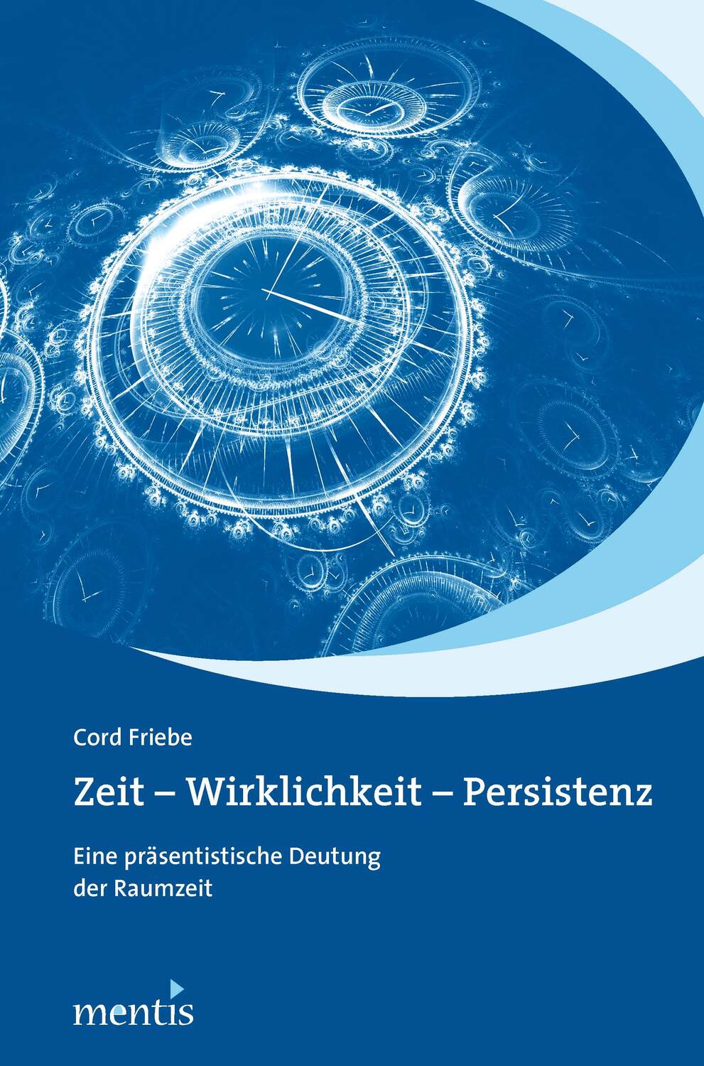 Cover: 9783897857827 | Zeit, Wirklichkeit, Persistenz | Cord Friebe | Taschenbuch | 316 S.
