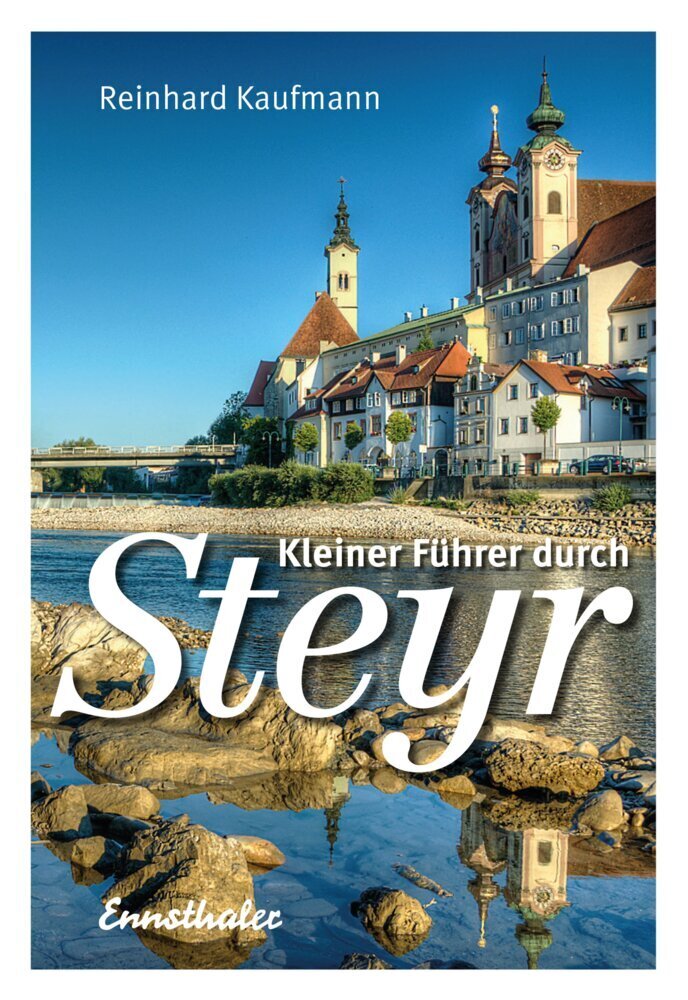 Cover: 9783850682978 | Kleiner Führer durch Steyr | Reinhard Kaufmann | Taschenbuch