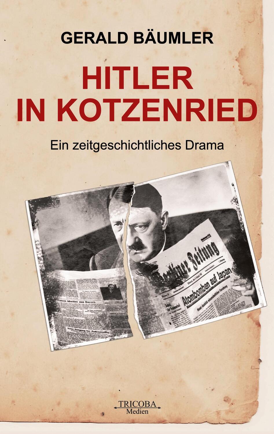 Cover: 9783757828462 | Hitler in Kotzenried | Ein zeitgenössisches Drama | Gerald Bäumler