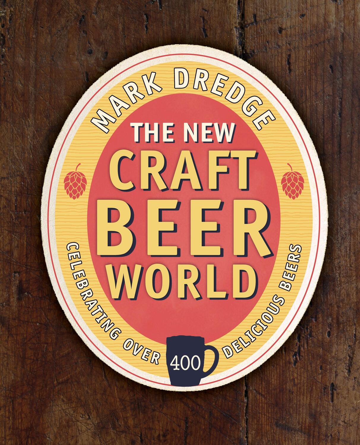Cover: 9781911026792 | The New Craft Beer World | Celebrating Over 400 Delicious Beers | Buch