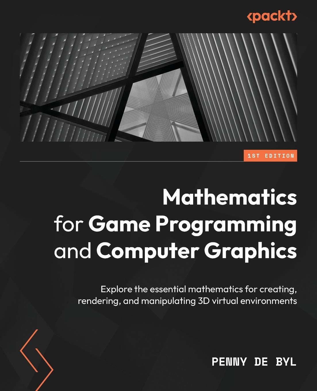 Cover: 9781801077330 | Mathematics for Game Programming and Computer Graphics | Penny de Byl