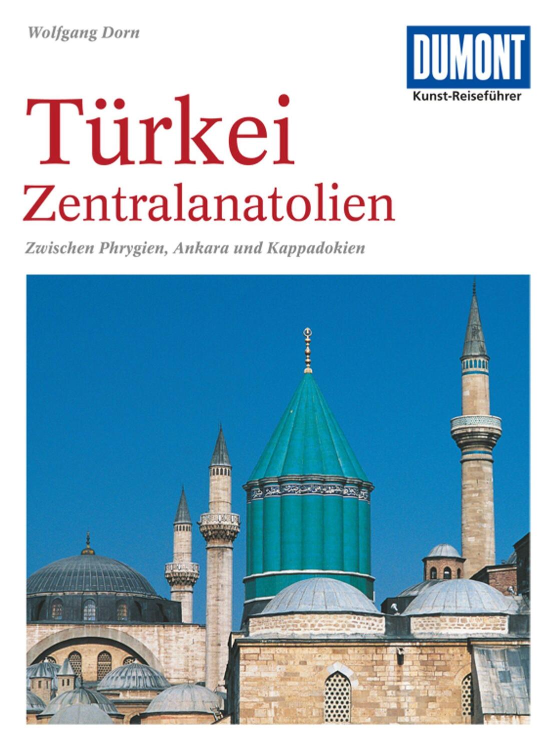 Cover: 9783770166169 | DuMont Kunst-Reiseführer Türkei, Zentralanatolien | Wolfgang Dorn