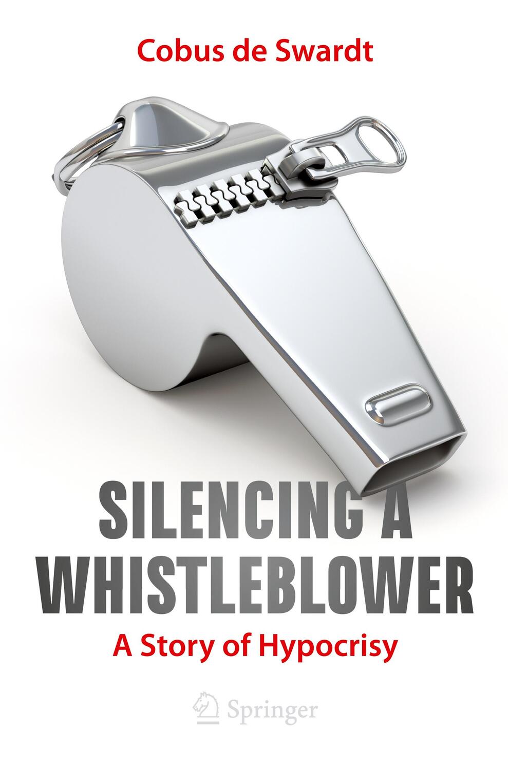 Cover: 9783030765392 | Silencing a Whistleblower | A Story of Hypocrisy | Cobus De Swardt