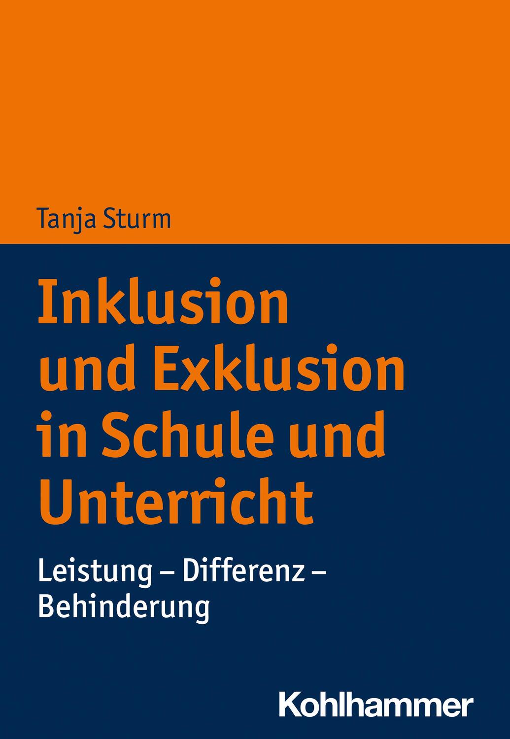 Cover: 9783170330603 | Inklusion und Exklusion in Schule und Unterricht | Tanja Sturm | Buch