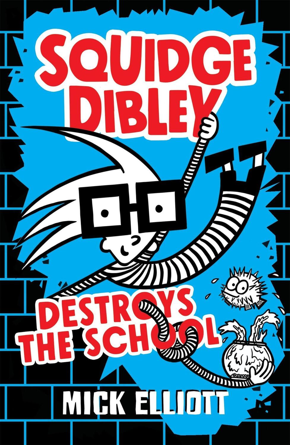 Cover: 9780734419422 | Squidge Dibley Destroys the School | Mick Elliott | Taschenbuch | 2019