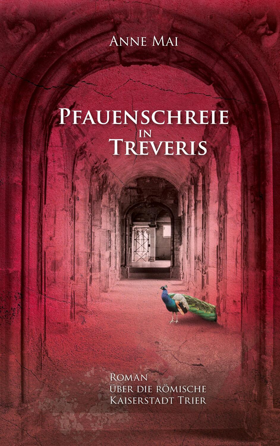 Cover: 9783754313107 | Pfauenschreie in Treveris | Roman über die römische Kaiserstadt Trier