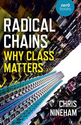 Cover: 9781789049350 | Radical Chains | Why Class Matters | Chris Nineham | Taschenbuch