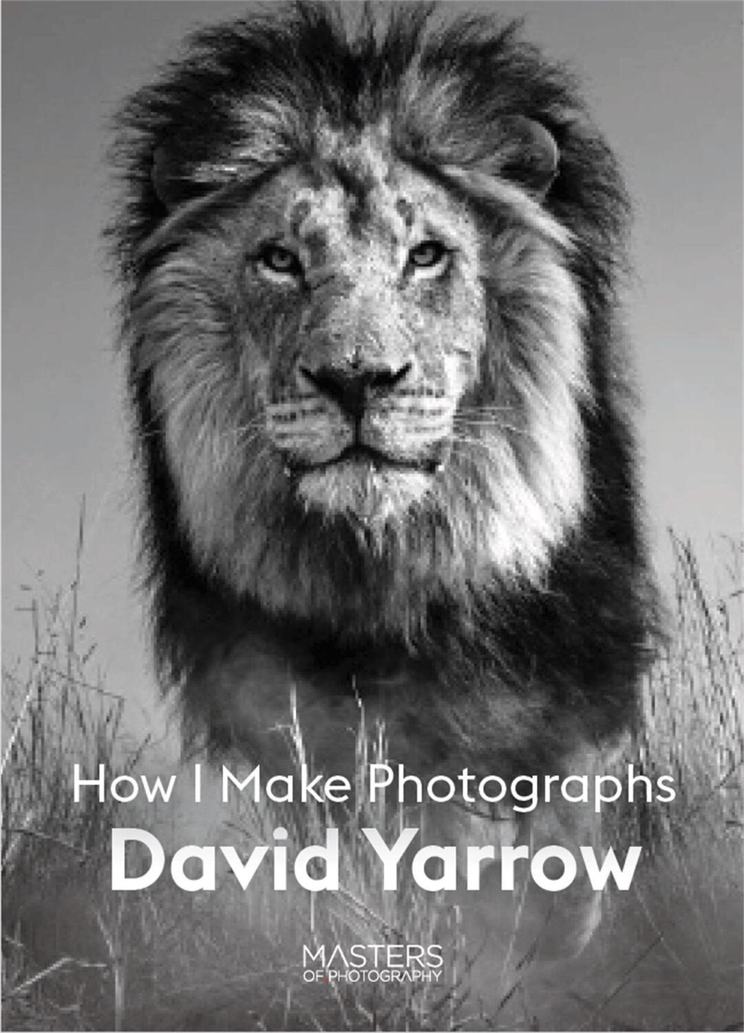 Cover: 9781913947101 | David Yarrow: How I Make Photographs | David Yarrow | Taschenbuch