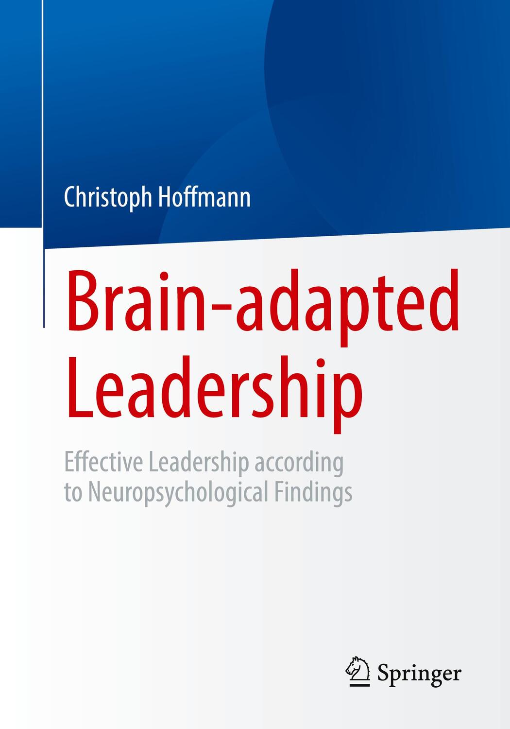 Cover: 9783662658406 | Brain-adapted Leadership | Christoph Hoffmann | Taschenbuch | xii
