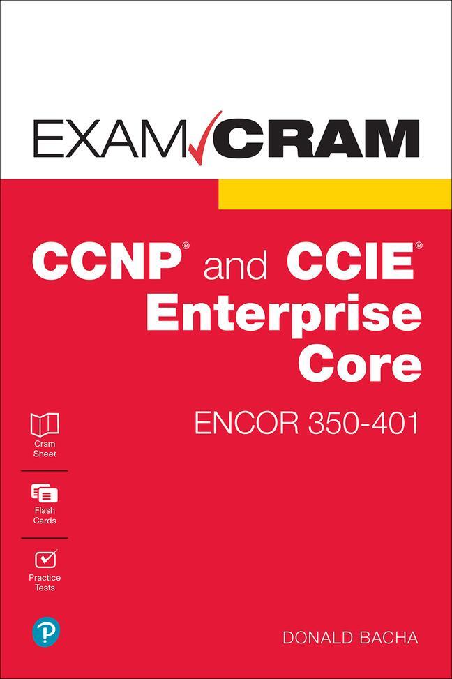 Cover: 9780136891932 | CCNP and CCIE Enterprise Core ENCOR 350-401 Exam Cram | Donald Bacha