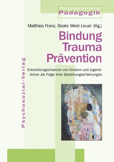 Cover: 9783898067683 | Bindung - Trauma - Prävention | Matthias Franz (u. a.) | Taschenbuch