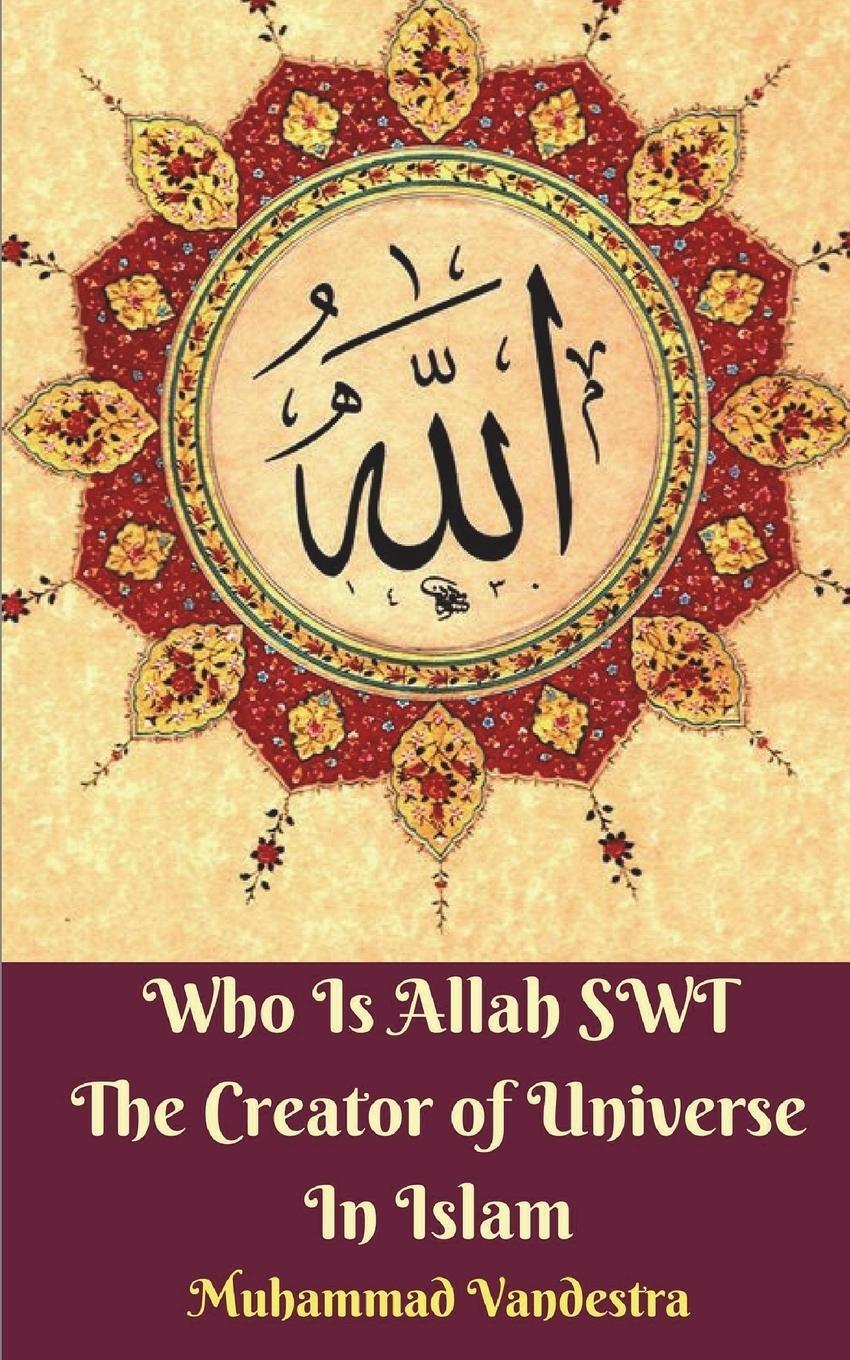Cover: 9781388269722 | Who Is Allah SWT The Creator of Universe In Islam | Muhammad Vandestra