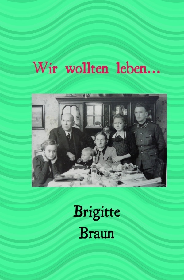 Cover: 9783754143490 | Wir wollten leben.. | Brigitte Braun | Taschenbuch | 264 S. | Deutsch