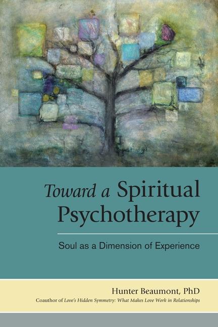 Cover: 9781583943700 | Toward a Spiritual Psychotherapy | Soul as a Dimension of Experience