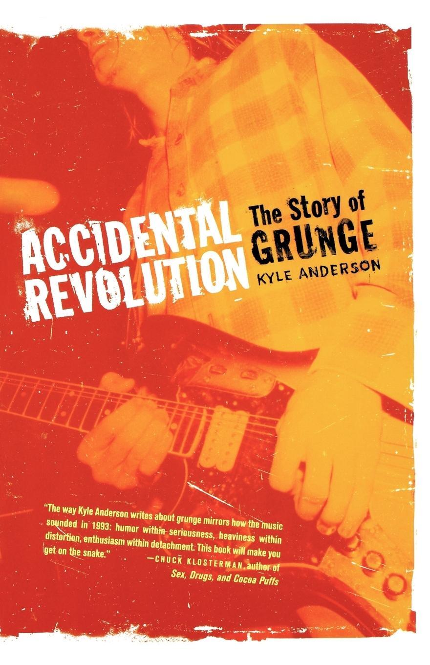 Cover: 9780312358198 | Accidental Revolution | The Story of Grunge | Kyle Anderson | Buch