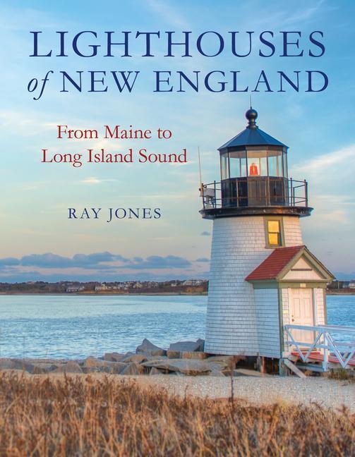Cover: 9781493047260 | Lighthouses of New England: From Maine to Long Island Sound | Jones