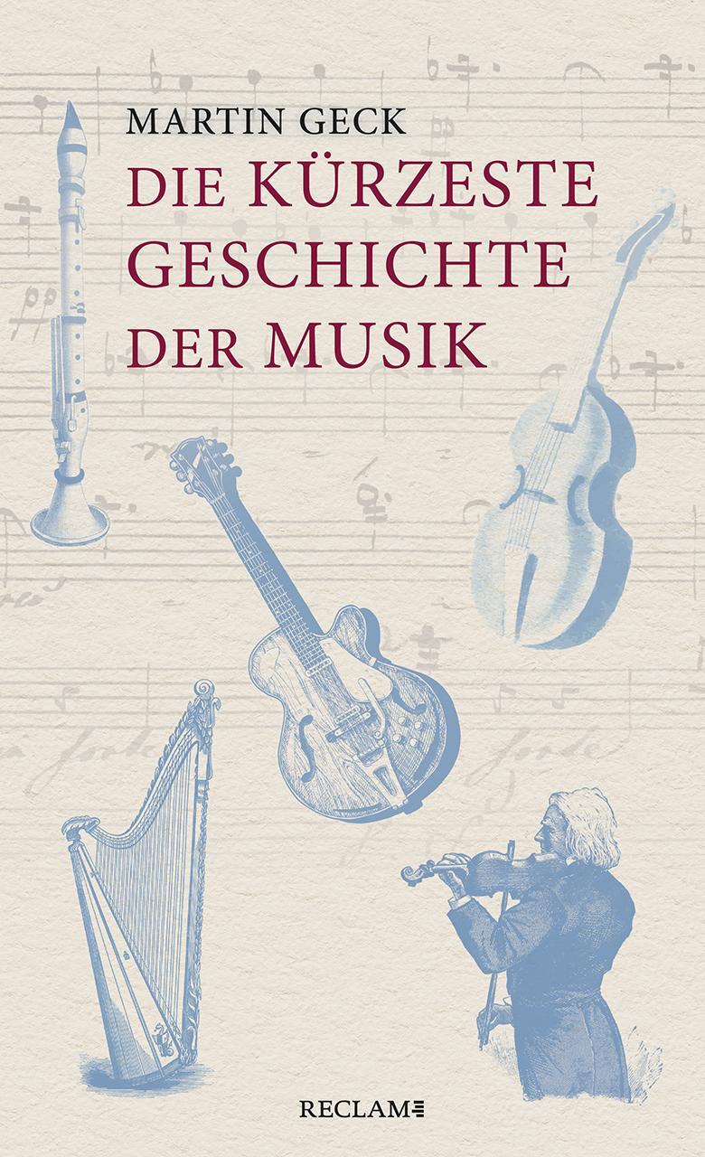 Cover: 9783150112892 | Die kürzeste Geschichte der Musik | Martin Geck | Buch | Deutsch