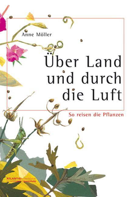 Cover: 9783715204390 | Über Land und durch die Luft | So reisen die Pflanzen | Anne Möller