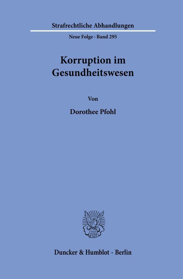 Cover: 9783428180097 | Korruption im Gesundheitswesen. | Dorothee Pfohl | Taschenbuch | 2020