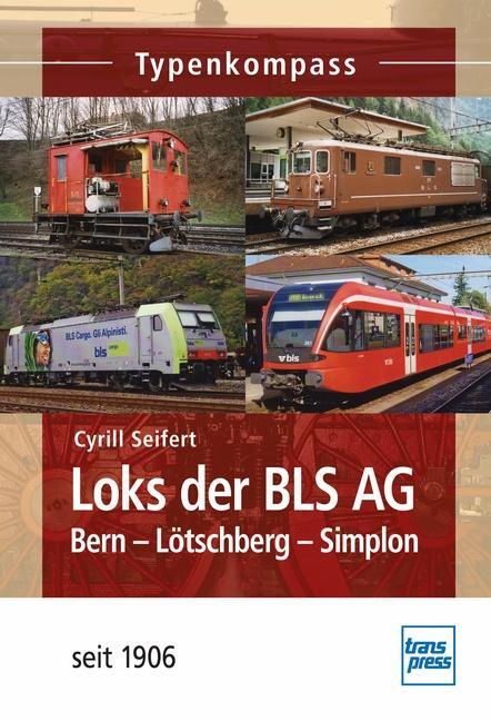 Cover: 9783613714519 | Loks der BLS AG | Bern-Lötschberg-Simplon - seit 1906 | Cyrill Seifert