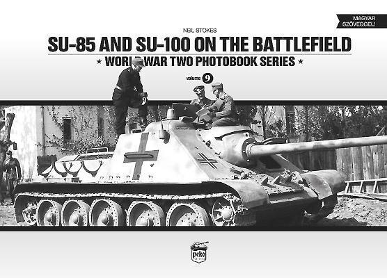 Cover: 9786158007207 | SU-85 and SU-100 on the Battlefield: World War Two Photobook Series