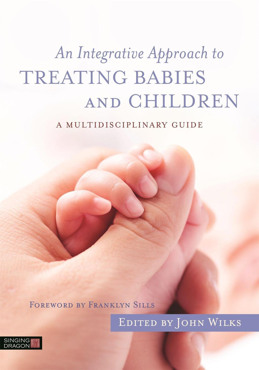 Cover: 9781848192829 | An Integrative Approach to Treating Babies and Children | John Wilks