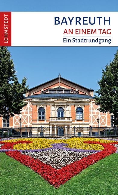 Cover: 9783942473286 | Bayreuth an einem Tag | Ein Stadtrundgang | Michael Schulze | Buch
