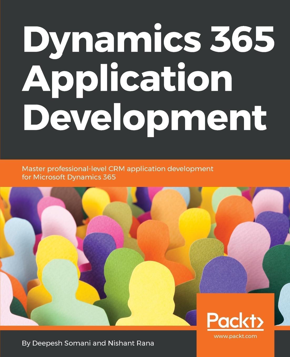 Cover: 9781788399784 | Dynamics 365 Application Development | Deepesh Somani (u. a.) | Buch