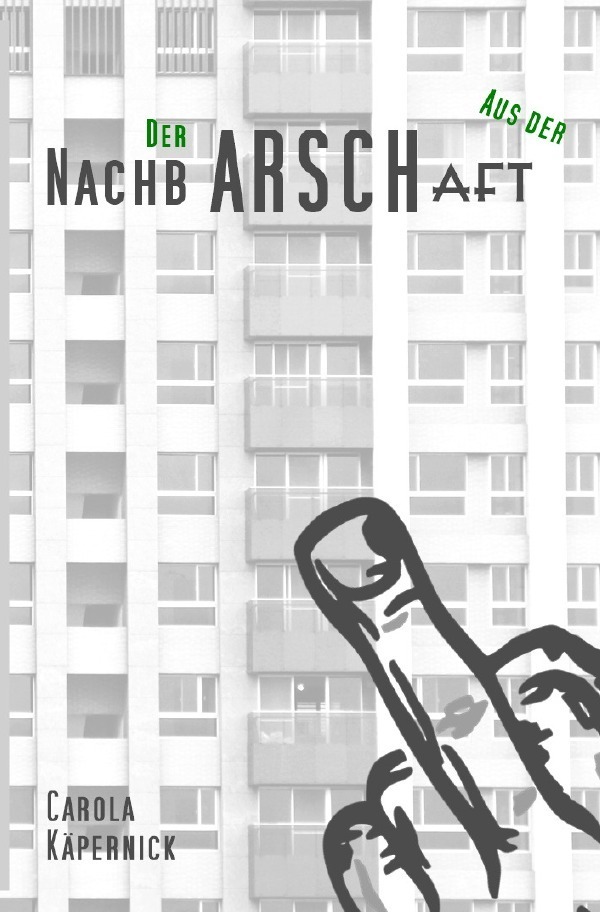 Cover: 9783754120859 | Der aus der NachbARSCHaft | Carola Käpernick | Taschenbuch | 192 S.