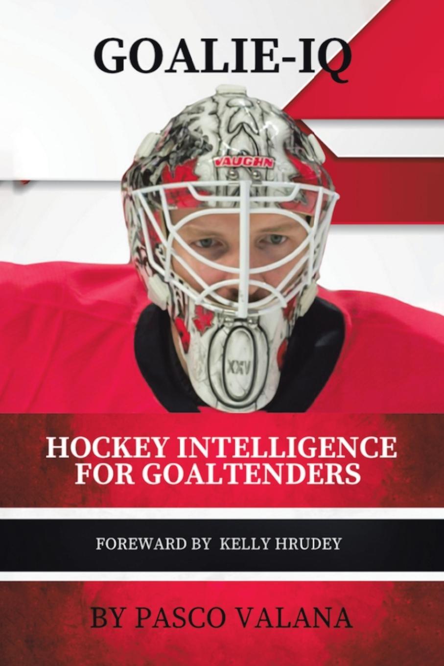 Cover: 9781779419378 | Goalie IQ | Hockey Intelligence for Goaltenders | Pasco Valana | Buch