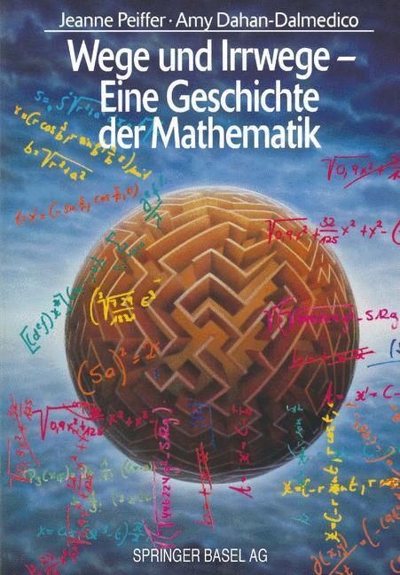 Cover: 9783034861762 | Wege und Irrwege ¿ Eine Geschichte der Mathematik | Peiffer (u. a.)