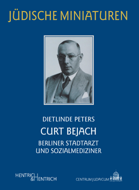 Cover: 9783941450202 | Curt Bejach | Berliner Stadtarzt und Sozialmediziner | Peters | Buch