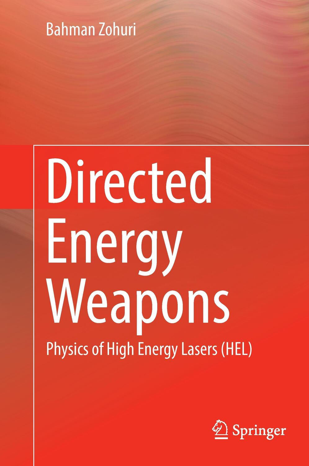 Cover: 9783319312880 | Directed Energy Weapons | Physics of High Energy Lasers (HEL) | Zohuri