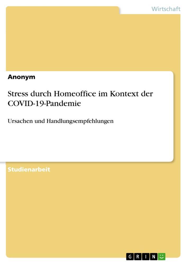 Cover: 9783346520050 | Stress durch Homeoffice im Kontext der COVID-19-Pandemie | Anonymous