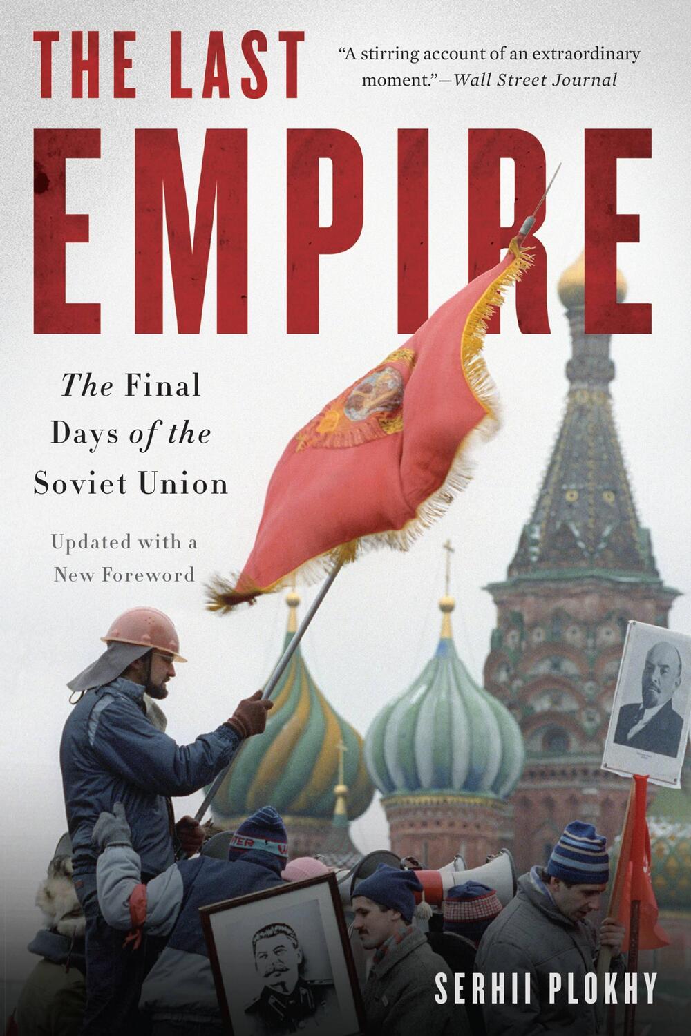 Cover: 9780465046713 | The Last Empire: The Final Days of the Soviet Union | Serhii Plokhy