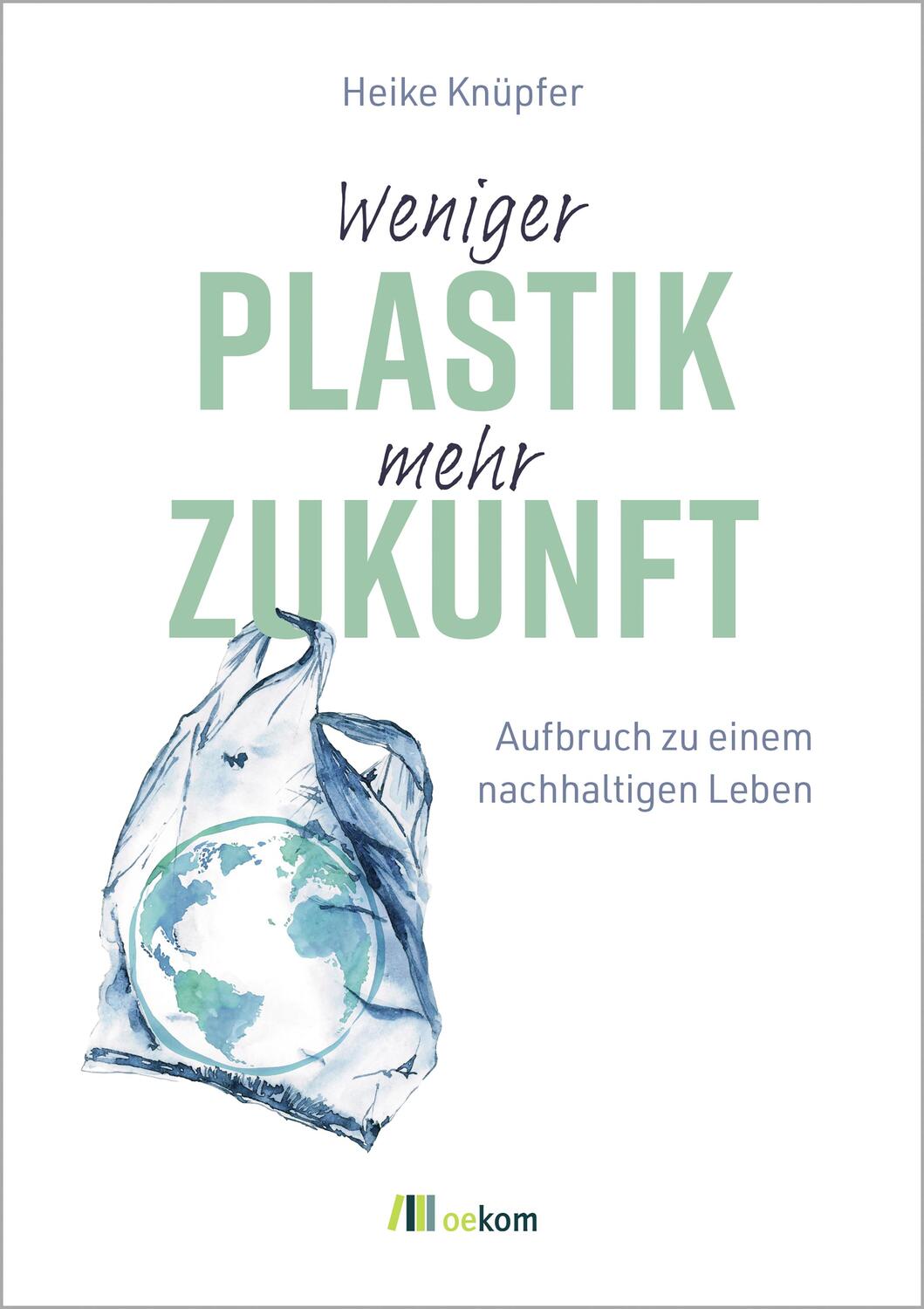Cover: 9783987260728 | Weniger Plastik, mehr Zukunft | Aufbruch zu einem nachhaltigen Leben