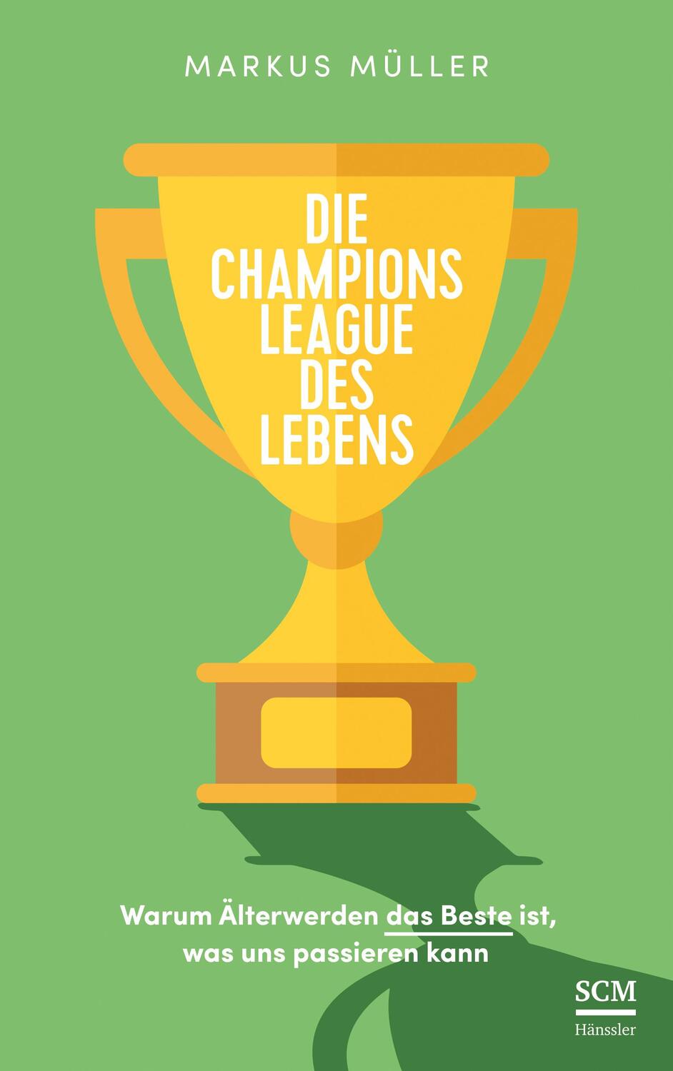 Cover: 9783775159067 | Die Champions League des Lebens | Markus Müller | Buch | 288 S. | 2019