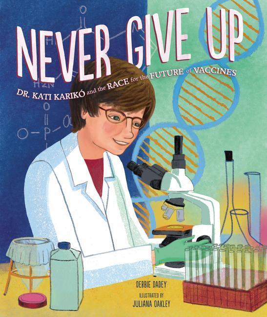 Cover: 9781728456331 | Never Give Up: Dr. Kati Karikó and the Race for the Future of Vaccines