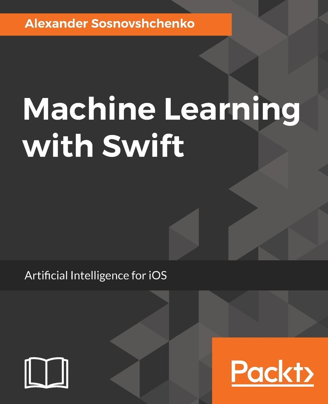 Cover: 9781787121515 | Machine Learning with Swift | Alexander Sosnovshchenko | Taschenbuch