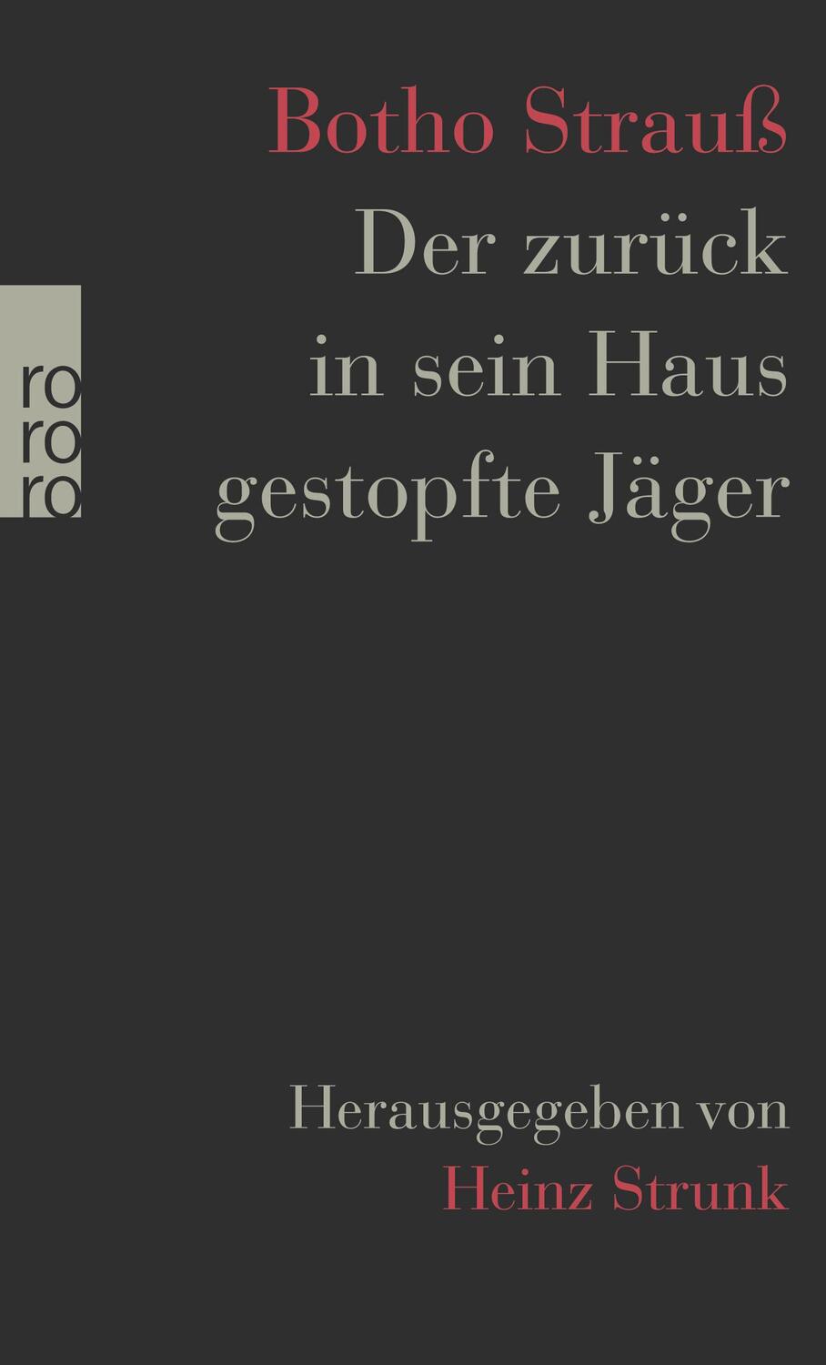 Cover: 9783499267550 | Der zurück in sein Haus gestopfte Jäger | Botho Strauß | Taschenbuch