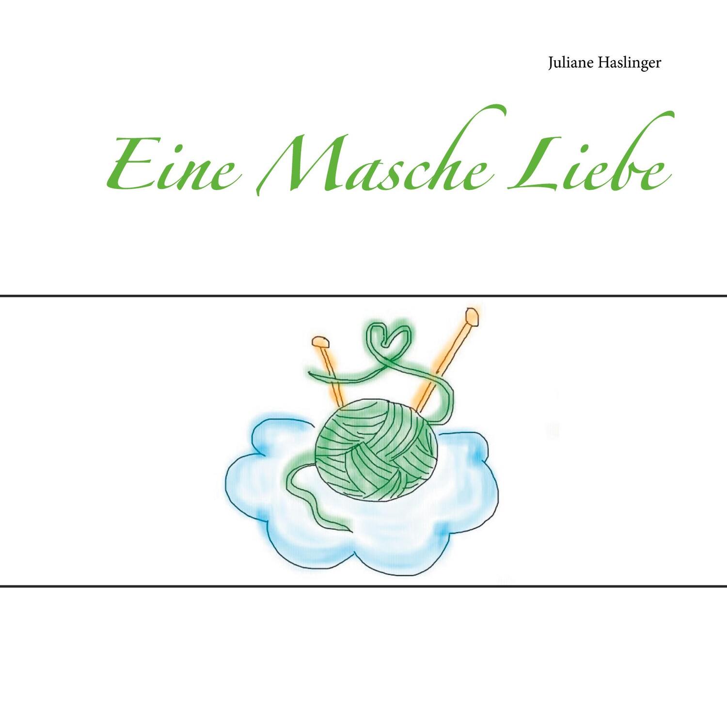 Cover: 9783753404691 | Eine Masche Liebe | Juliane Haslinger | Buch | 44 S. | Deutsch | 2021