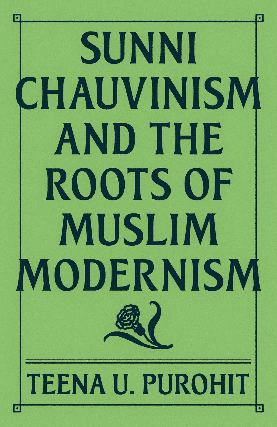 Cover: 9780691241647 | Sunni Chauvinism and the Roots of Muslim Modernism | Teena U. Purohit